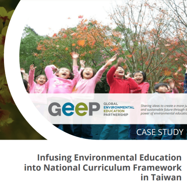 Cover of GEEP Case study Infusing Environmental Education into National Curriculum Framework in Taiwan cover