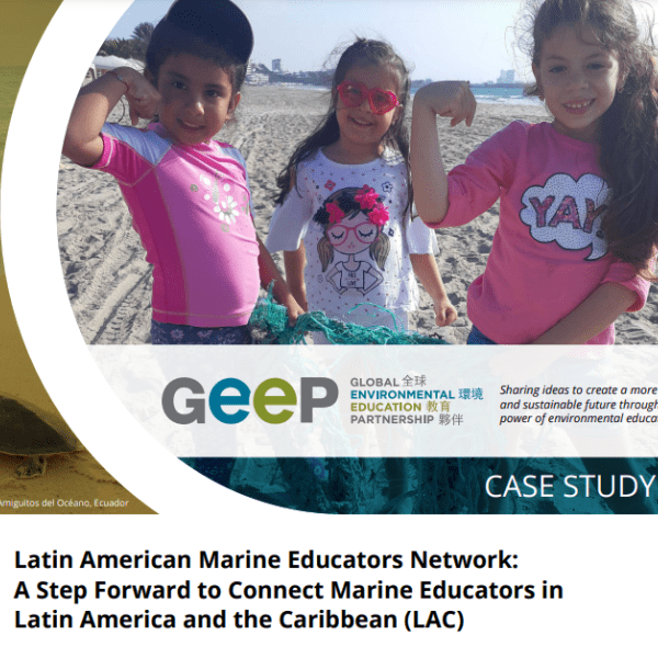 Cover of GEEP Case Study Latin American Marine Educators Network A Step Forward to Connect Marine Educators in Latin America and the Caribbean (LAC)