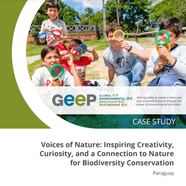 Cover of GEEP Case study Voices of Nature: Inspiring Creativity, Curiosity, and a Connection to Nature for Biodiversity Conservation